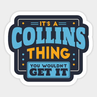 It's a Collins Thing, You Wouldn't Get It // Collins Family Last Name Sticker